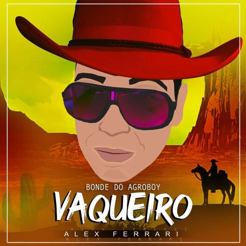 Alex Ferrari & Bonde do Agroboy - Vaqueiro