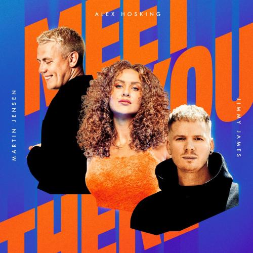 Alex Hosking & Martin Jensen feat. Jimmy James - Meet You There