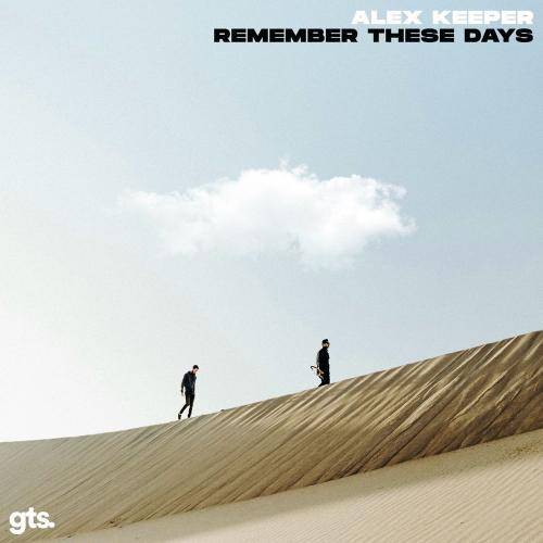 Remember These Days - Alex Keeper