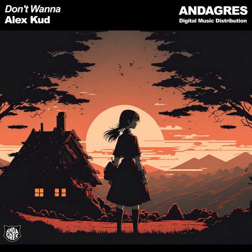 Don't Wanna - Alex Kud