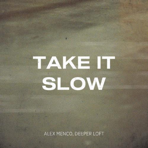 Alex Menco & Deeper Loft - Take It Slow