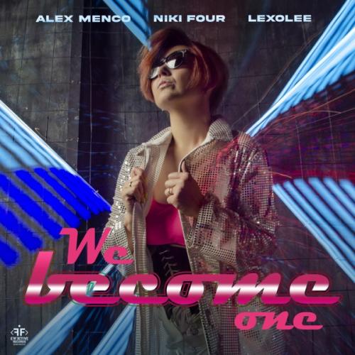 Alex Menco, Niki Four & Lexolee - We Become One