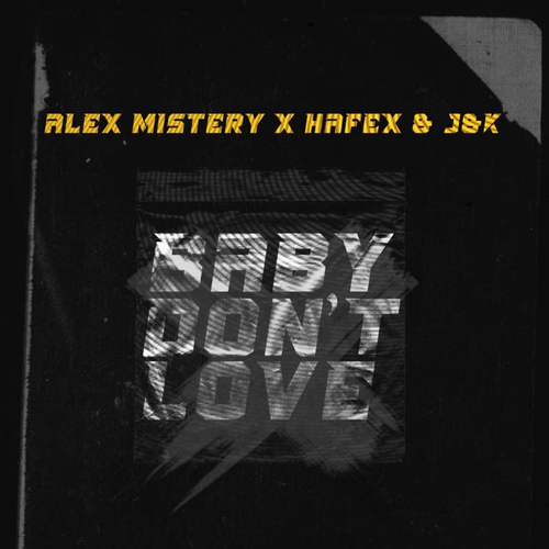 Alex Mistery feat. Hafex & J&K - Baby Don't Love