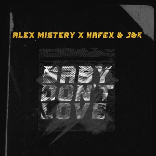 Alex Mistery x Hafex x JxK - Baby Dont Love