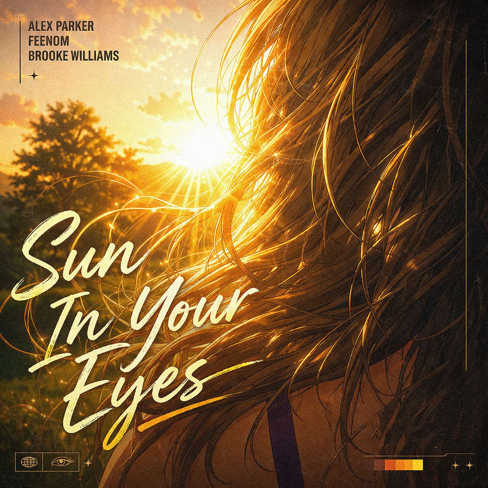 Alex Parker, Brooke Williams & Feenom - Sun In Your Eyes
