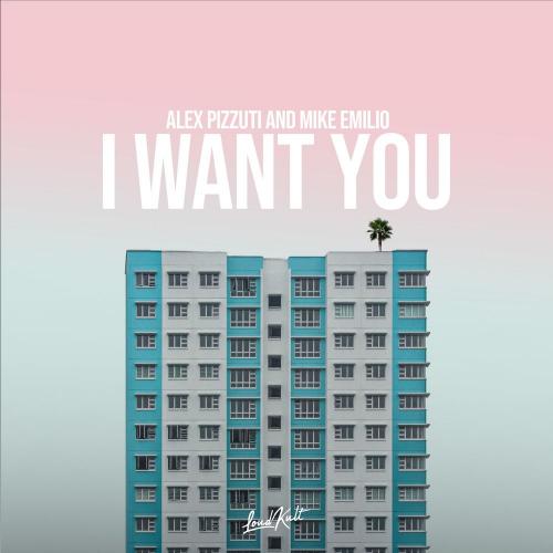 Alex Pizzuti & Mike Emilio - I Want You