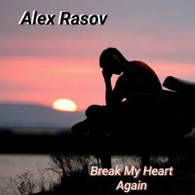 Alex Rasov - Break My Heart Again