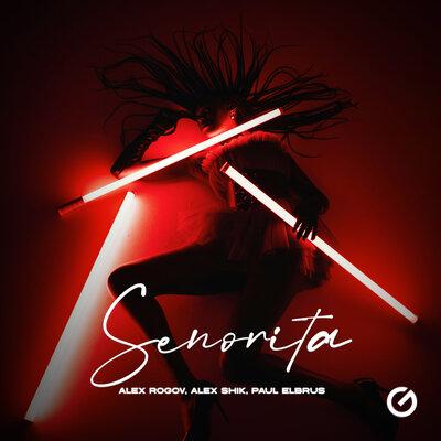 Alex Rogov, Alex Shik, Paul Elbrus - Senorita (Don't You Let Me Go)