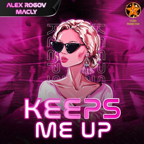 Alex Rogov & Macly - Keeps Me Up