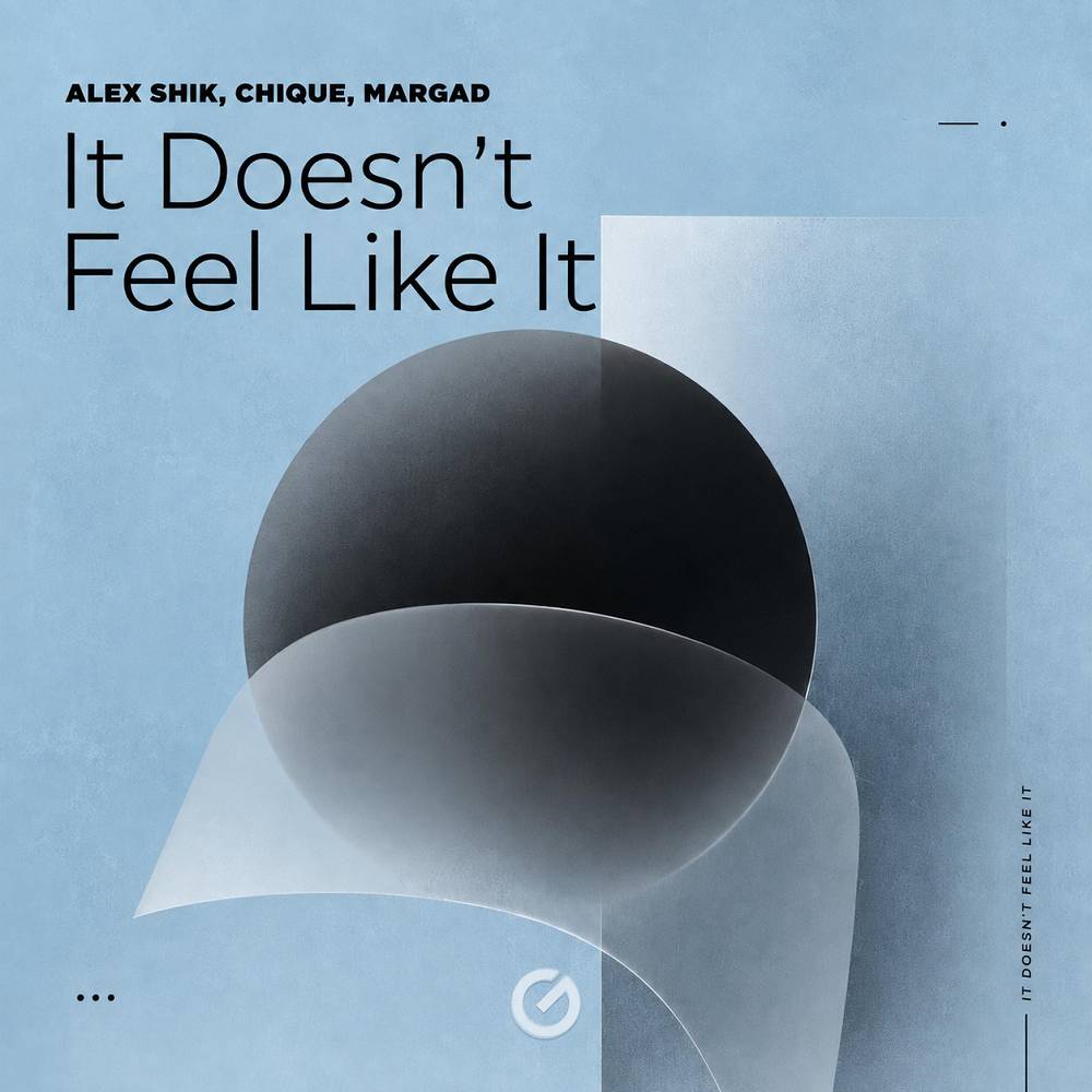 It Doesn't Feel Like It - Alex Shik & Chique & Margad