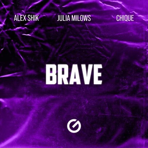 Alex Shik, Julia Milows & Chique - Brave