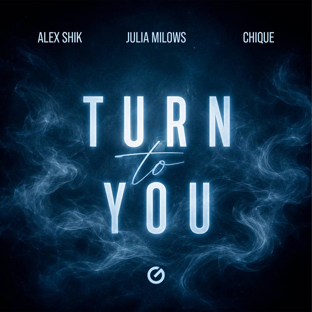 Alex Shik & Julia Milows & Chique - Turn To You