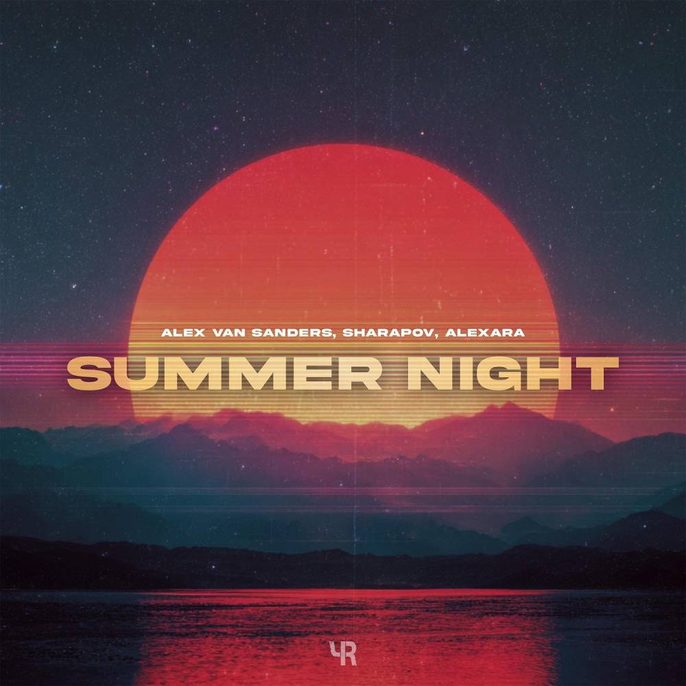 Summer Night - Alex Van Sanders & Sharapov & Alexara