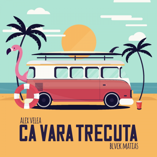 Alex Velea feat. Blvck Matias - Ca Vara Trecuta