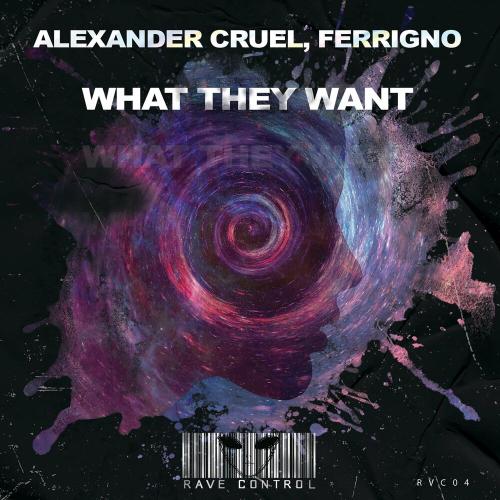Alexander Cruel & Ferrigno - What They Want (Radio-Edit)