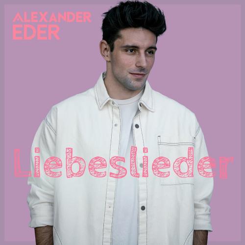 Alexander Eder - Liebeslieder