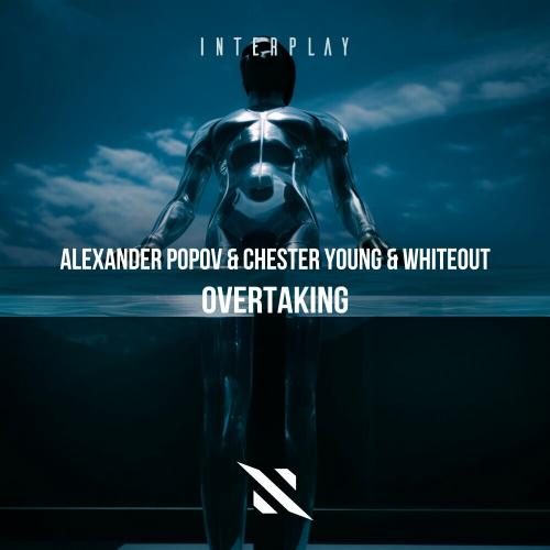 Alexander Popov feat. Chester Young & Whiteout - Overtaking (VIP Mix)