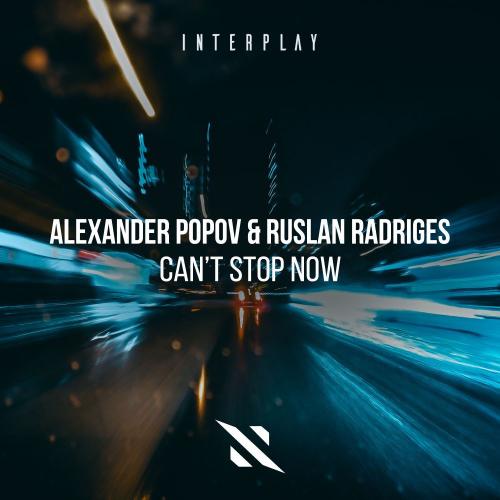Alexander Popov & Ruslan Radriges - Can't Stop Now