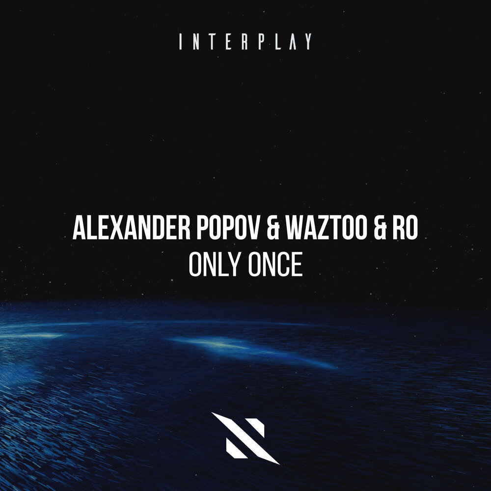 Only Once - Alexander Popov, WazToo, RO