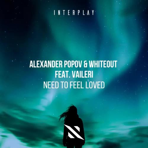 Alexander Popov, Whiteout & VAILERI - Need to Feel Loved