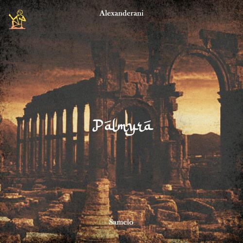 Alexanderani & Samelo - Palmyra