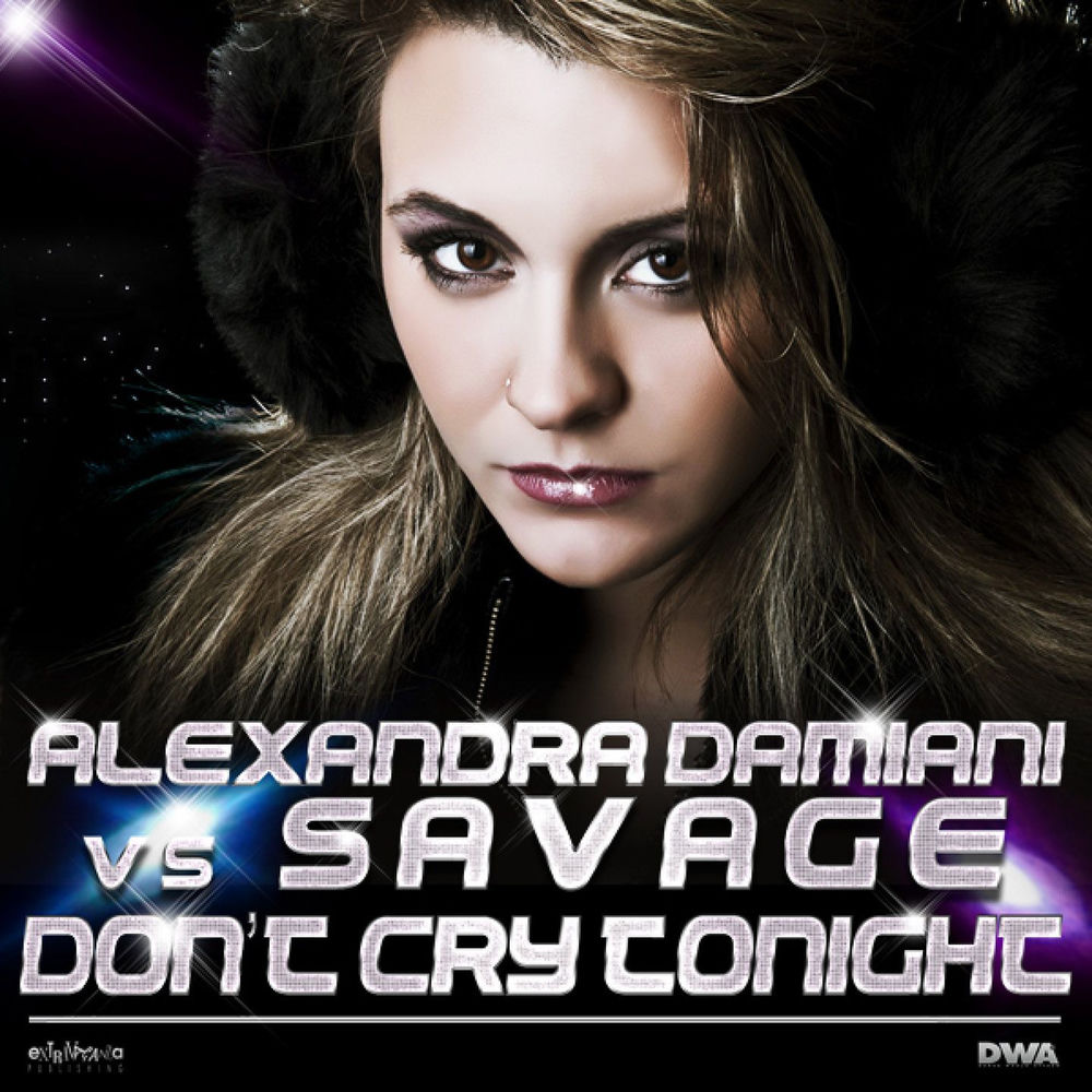 Don't Cry Tonight (Alexandra Damiani Radio Mix) - Alexandra Damiani & Savage