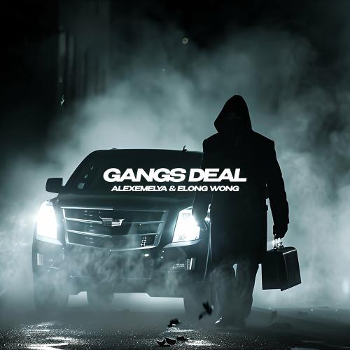 AlexEmelya & Elong Wong - Gangs Deal