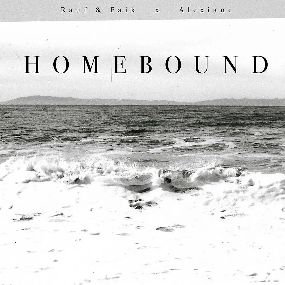 Homebound - Alexiane & Rauf & Faik