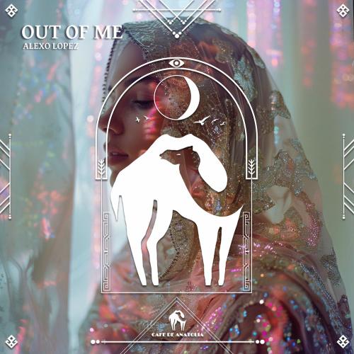 Alexo Lopez & Cafe De Anatolia - Out Of Me