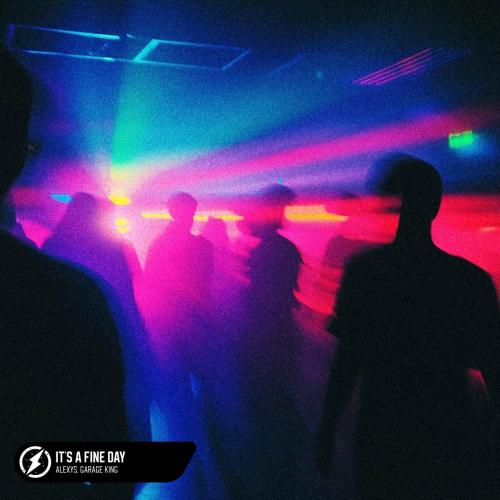 Alexys, Garage King - It's A Fine Day