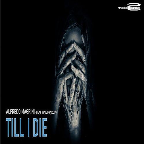 Till I Die - Alfredo Magrini feat. Iñaky Garcia
