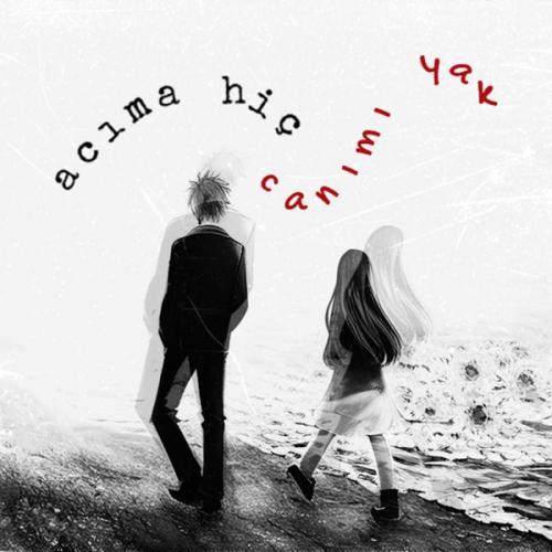 Acıma Hiç Canımı Yak - ALİFİRU