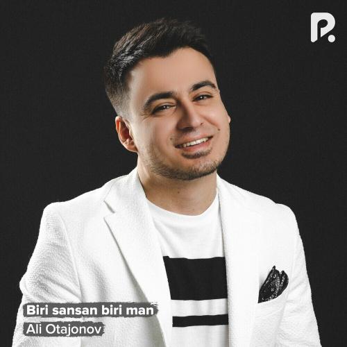 Biri Sansan Biri Man - Ali Otajonov