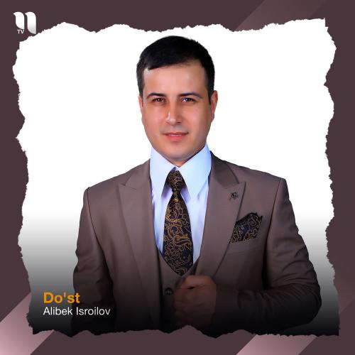 Alibek Isroilov - Do'st