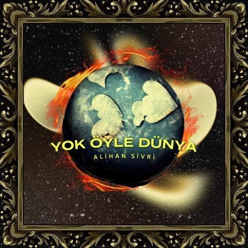 Alihan Sivri - Yok Öyle Dünya