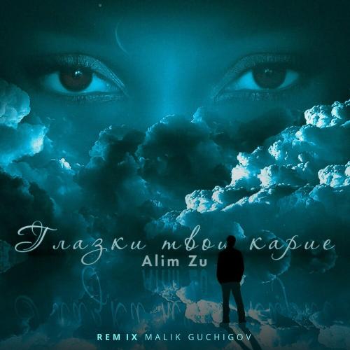 Alim Zu - Глазки Твои Карие (Malik Guchigov Remix)