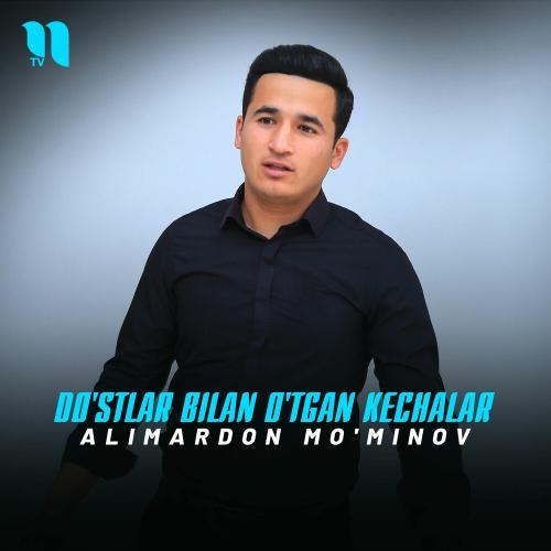 Do'stlar Bilan O'tgan Kechalar - Alimardon Mo'minov