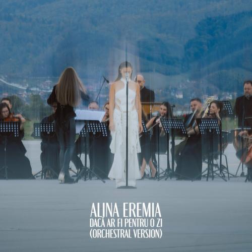 Daca Ar Fi Pentru O Zi (Orchestral Version) - Alina Eremia