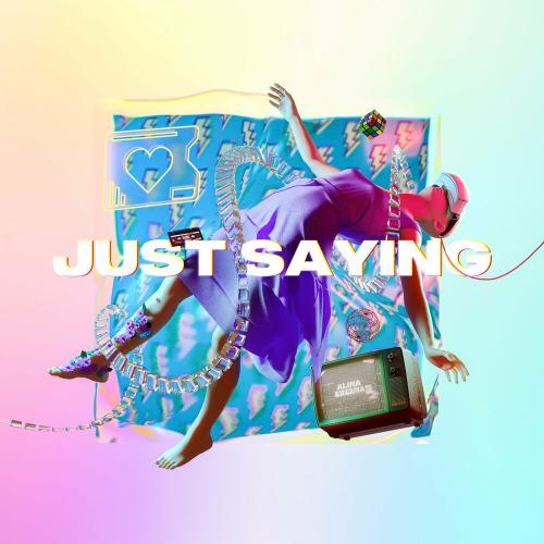 Just Saying - Alina Eremia