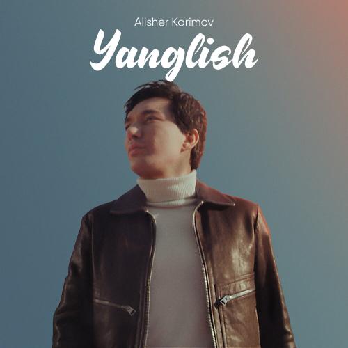 Yanglish - Алишер Каримов