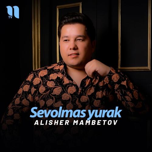 Sevolmas Yurak - Alisher Mambetov