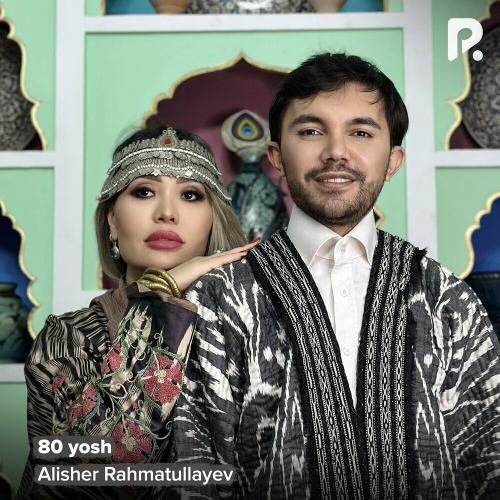 Alisher Rahmatullayev - 80 Yosh