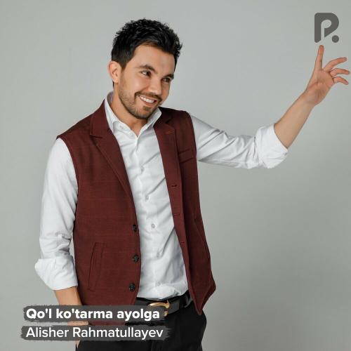 Alisher Rahmatullayev - Qo'l Ko'tarma Ayolga