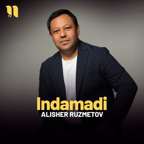 Indamadi - Alisher Ruzmetov