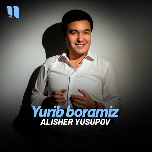Alisher Yusupov - Yurib boramiz