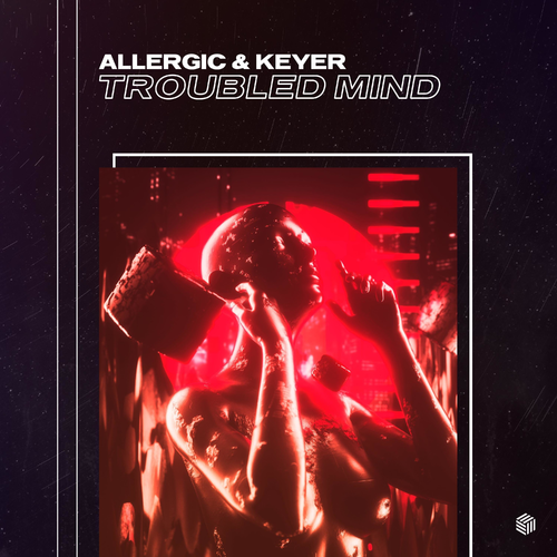 Allergic & Keyer - Troubled Mind