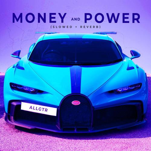 ALLGTR - Money and Power (Slowed + Reverb)