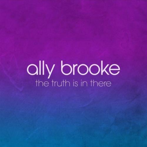 The Truth Is In There - Ally Brooke