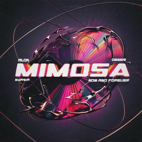 Alok, DENNIS & Nyasia - Mimosa (Now And Forever)