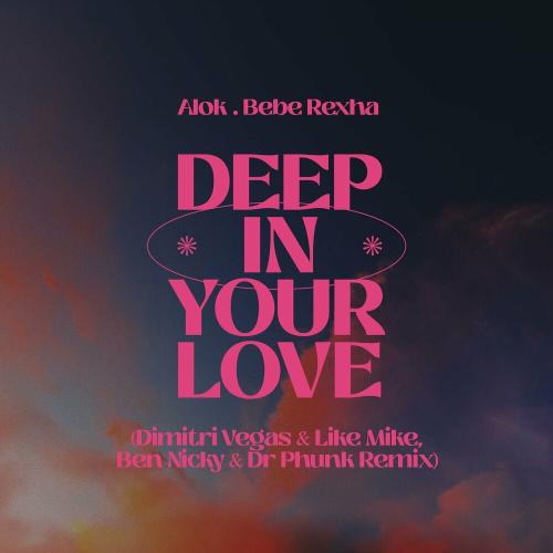 Alok feat. Bebe Rexha - Deep In Your Love (Dimitri Vegas & Like Mike & Ben Nicky & Dr Phunk Remix)